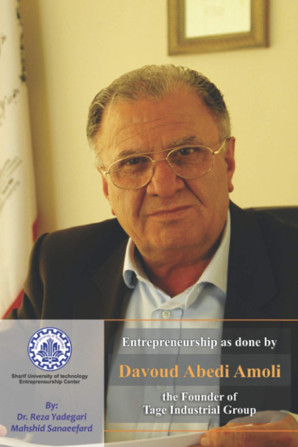 Entrepreneurship as done by Davoud Abedi Amoli: The Founder of Tage Industrial Group