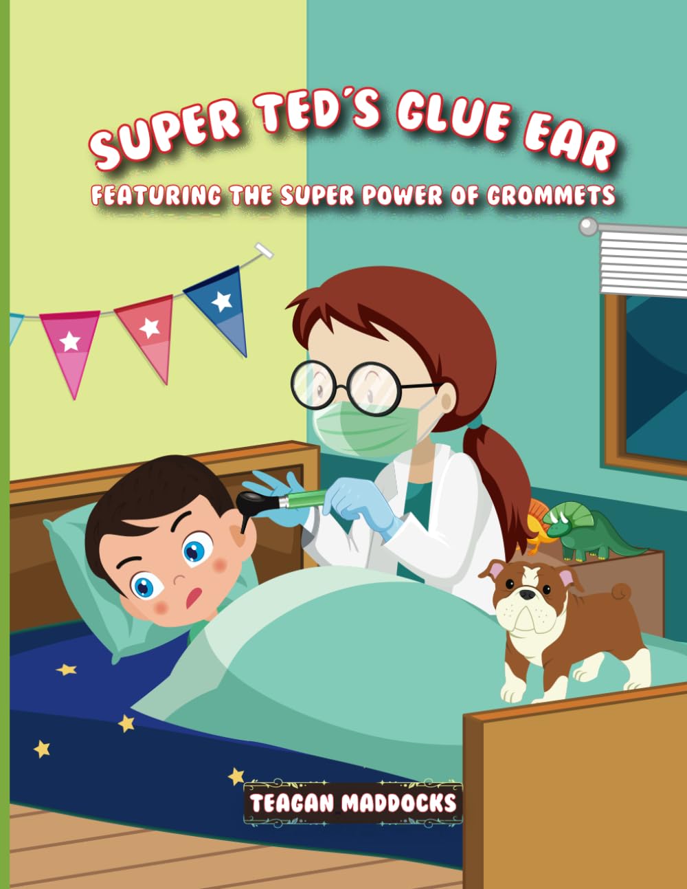 Super Ted's Glue Ear: Featuring The Super Power Of Grommets