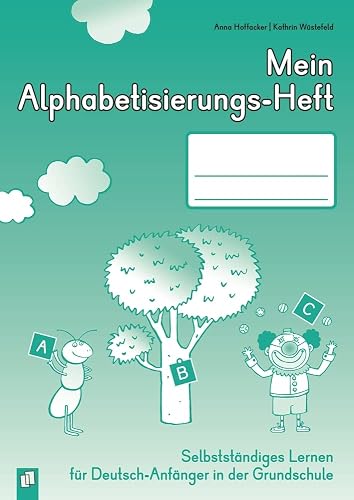 Mein Alphabetisierungs-Heft: Selbstständiges Lernen für Deutsch-Anfänger in der Grundschule