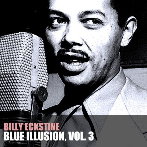 Amazon Music ビリー・エクスタインのBlue Illusion, Vol. 3 Amazon.co.jp Amazon Music ビリー・エクスタインのBlue Illusion, Vol. 3 Amazon.co.jp