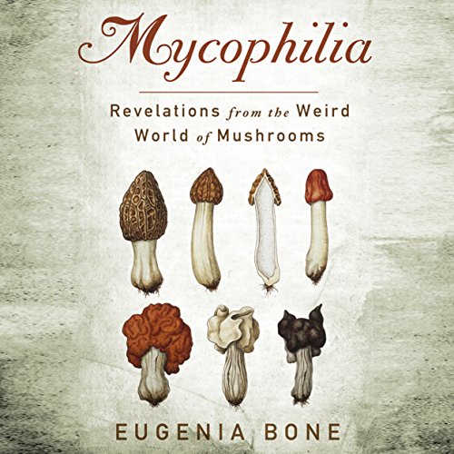 Mycophilia Audiobook by Eugenia Bone episode artwork