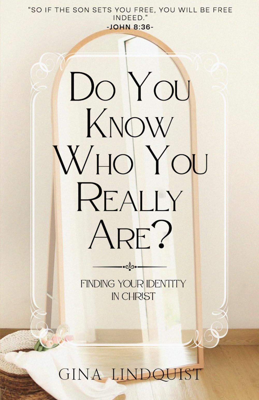Do You Know Who You Really Are?: Finding Your Identity In Christ