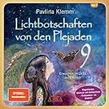 Lichtbotschaften von den Plejaden Band 9 (Ungekürzte Lesung mit Heilzeichen »Erdsymbol« im Booklet): Erwachen im Licht der Freiheit - Pavlina Klemm 