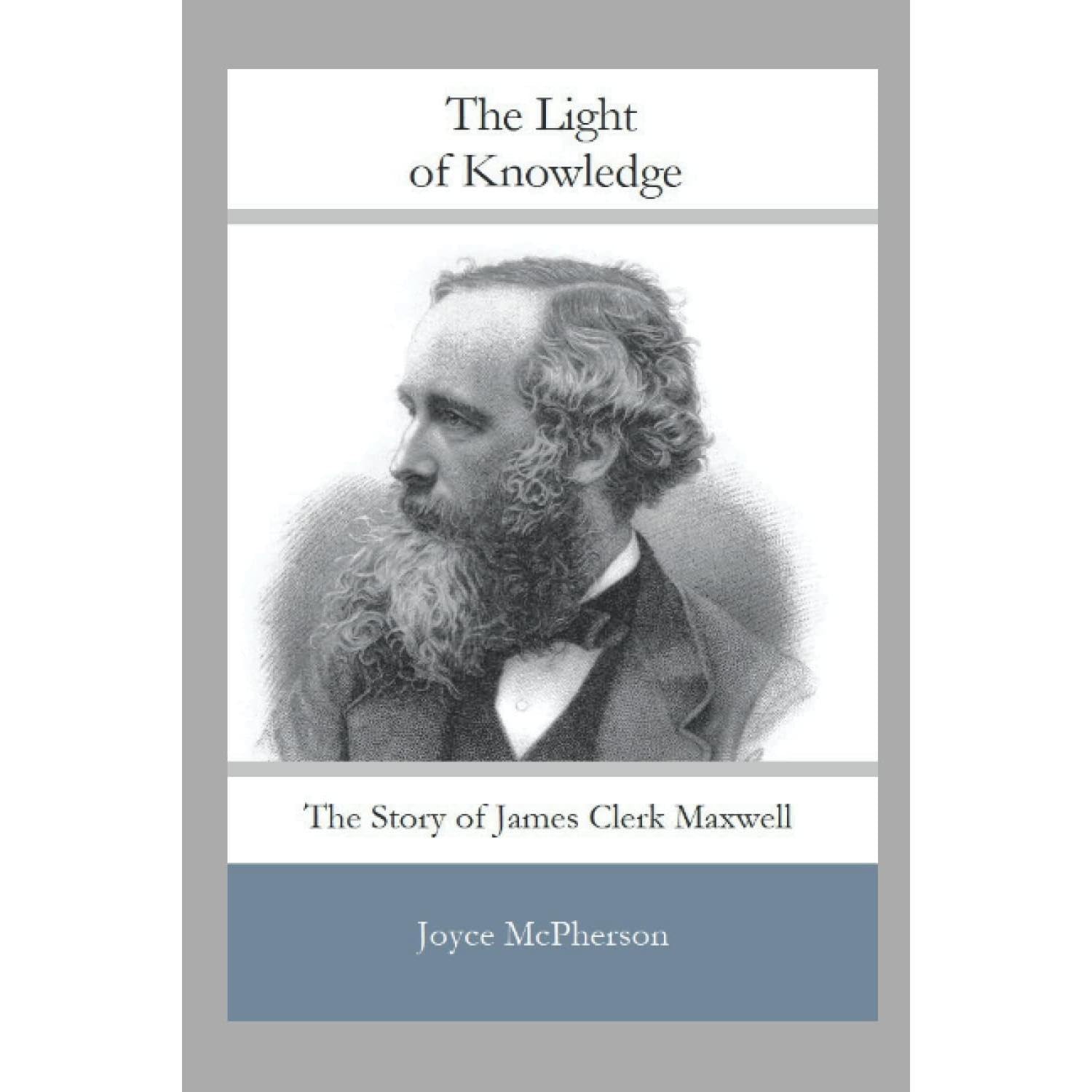 The Light of Knowledge: The Story of James Clerk Maxwell