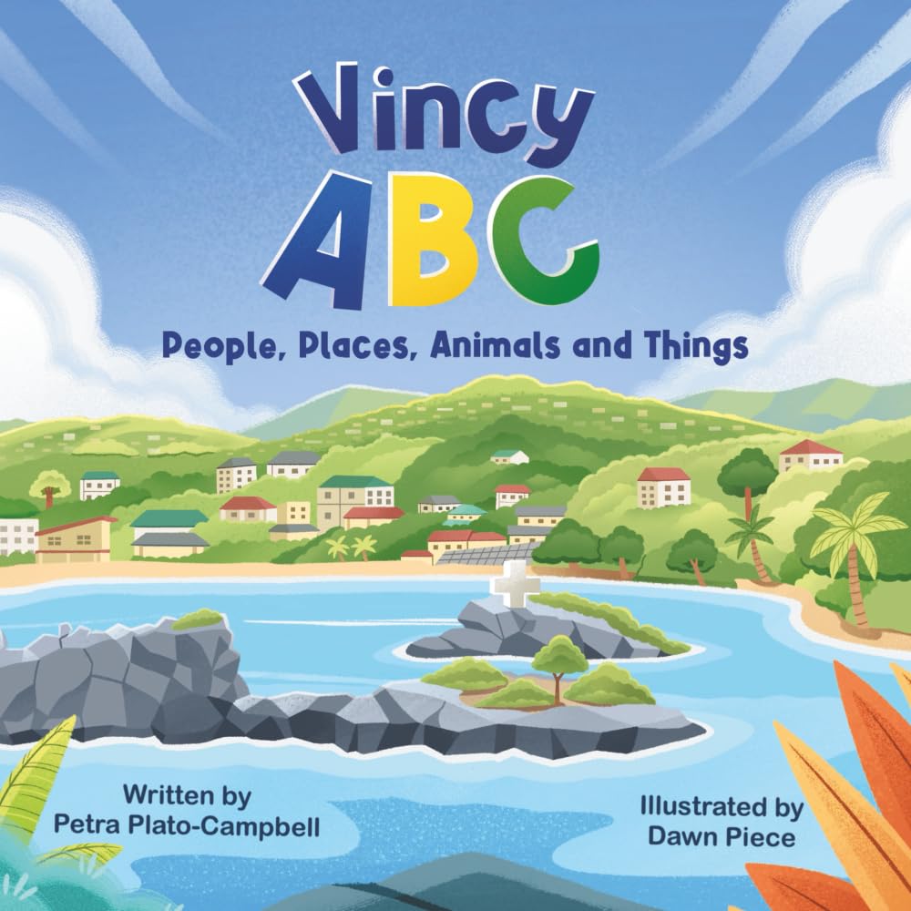 Vincy ABC People, Places, Animals and Things: A Book Documenting Various People, Places, Animals and Things Local to St. Vincent and the Grenadines