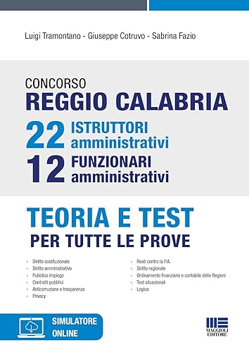 Concorso Reggio Calabria 22 Istruttori Amministrativi 12 Funzionari Amministraitivi. Teoria e Test per tutte le prove