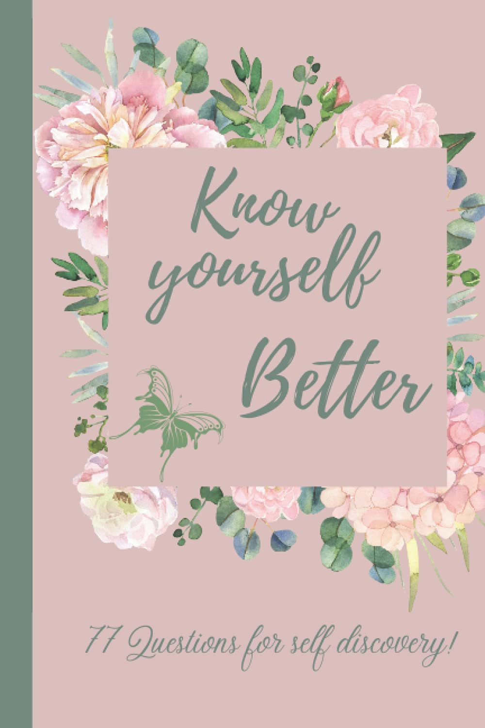 Know yourself better: 77 questions journal for self discovery- 6" x 9" - 50 pages