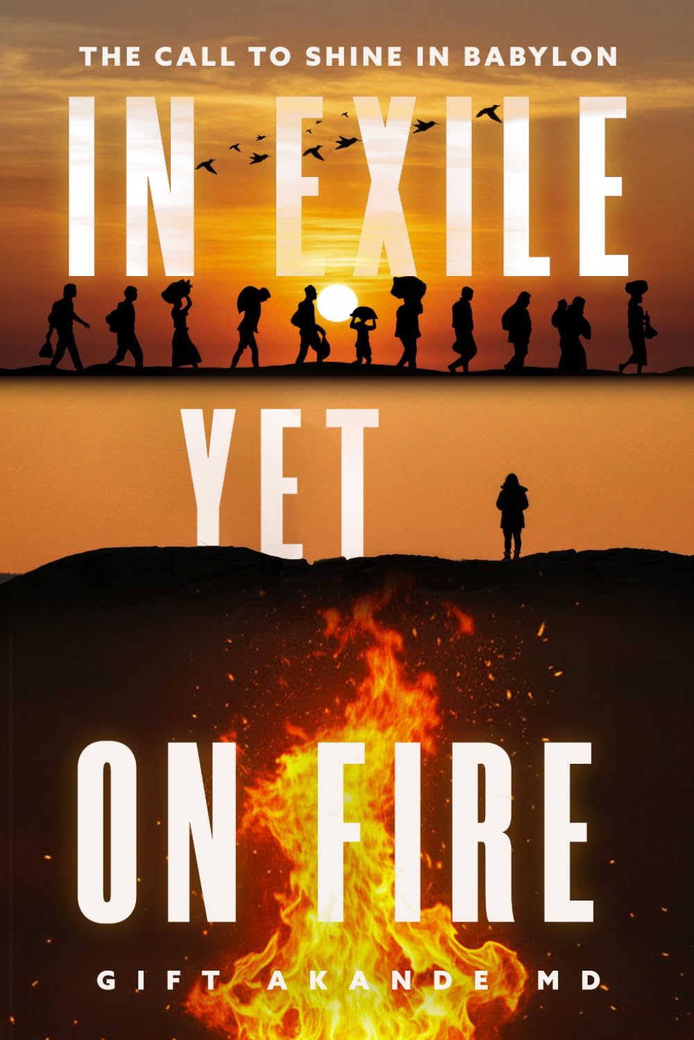 In Exile Yet on Fire: A Call to Shine in Babylon