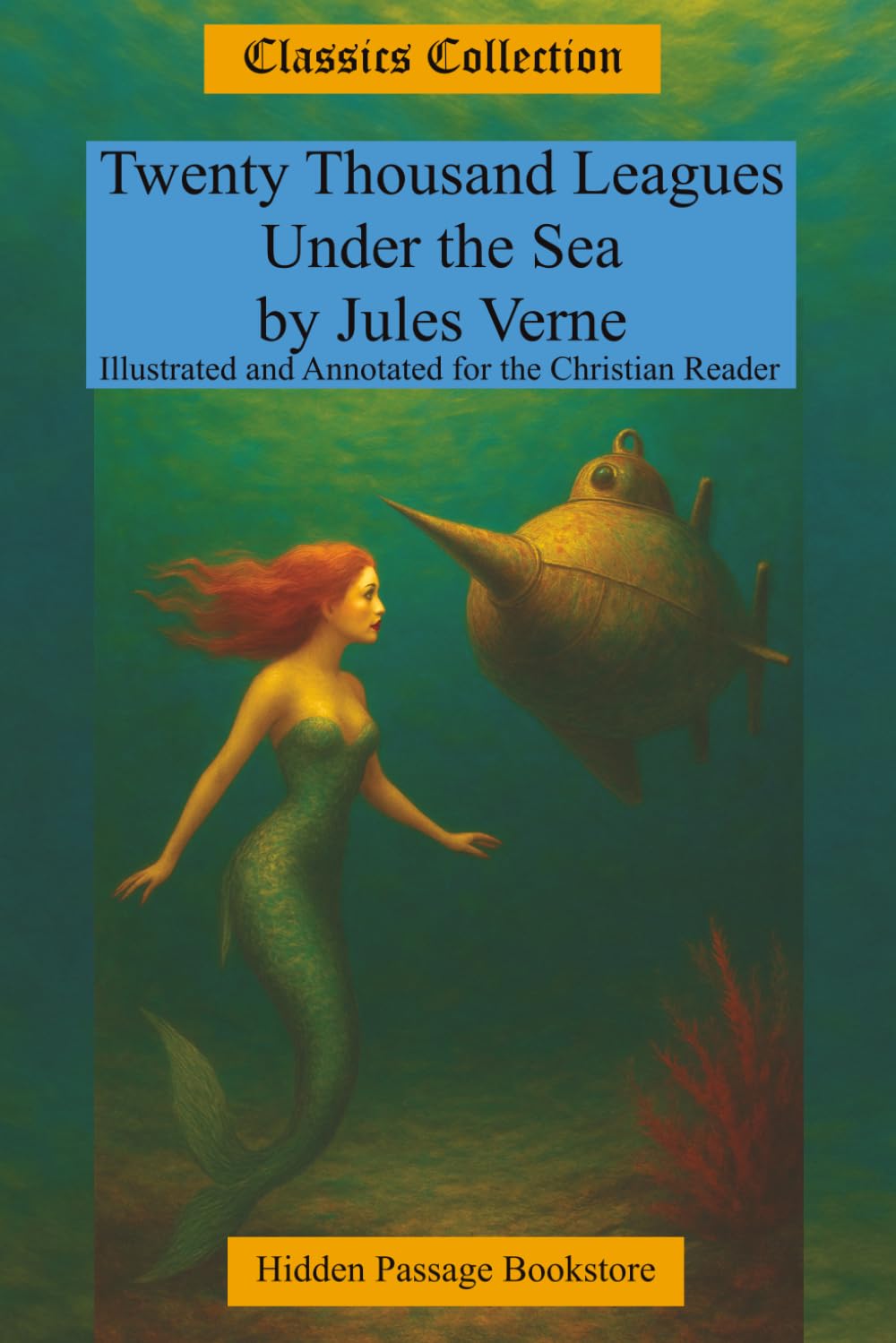 Twenty Thousand Leagues Under the Sea: Illustrated and Annotated for the Christian Reader