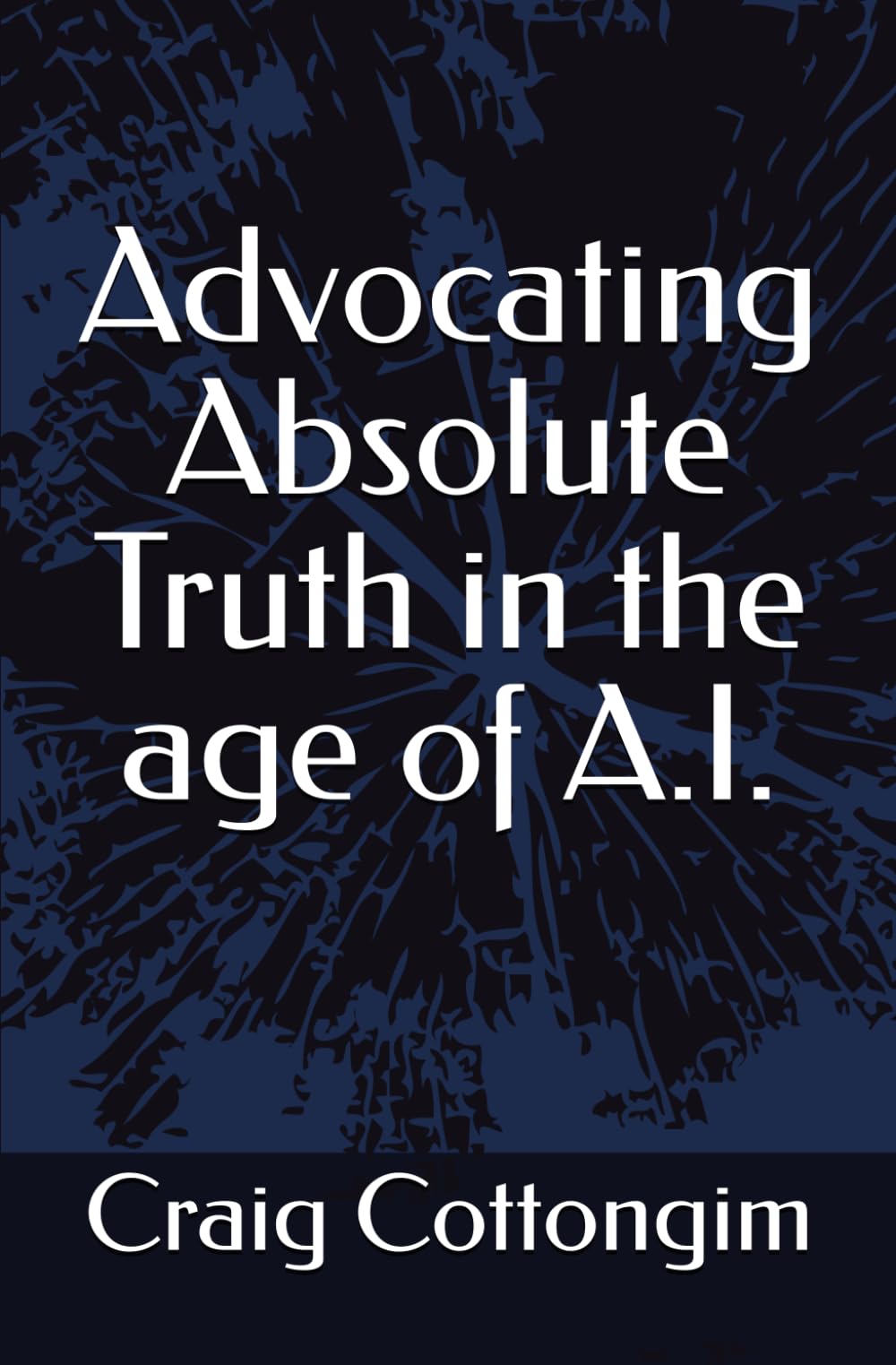 Advocating Absolute Truth in the age of A.I.