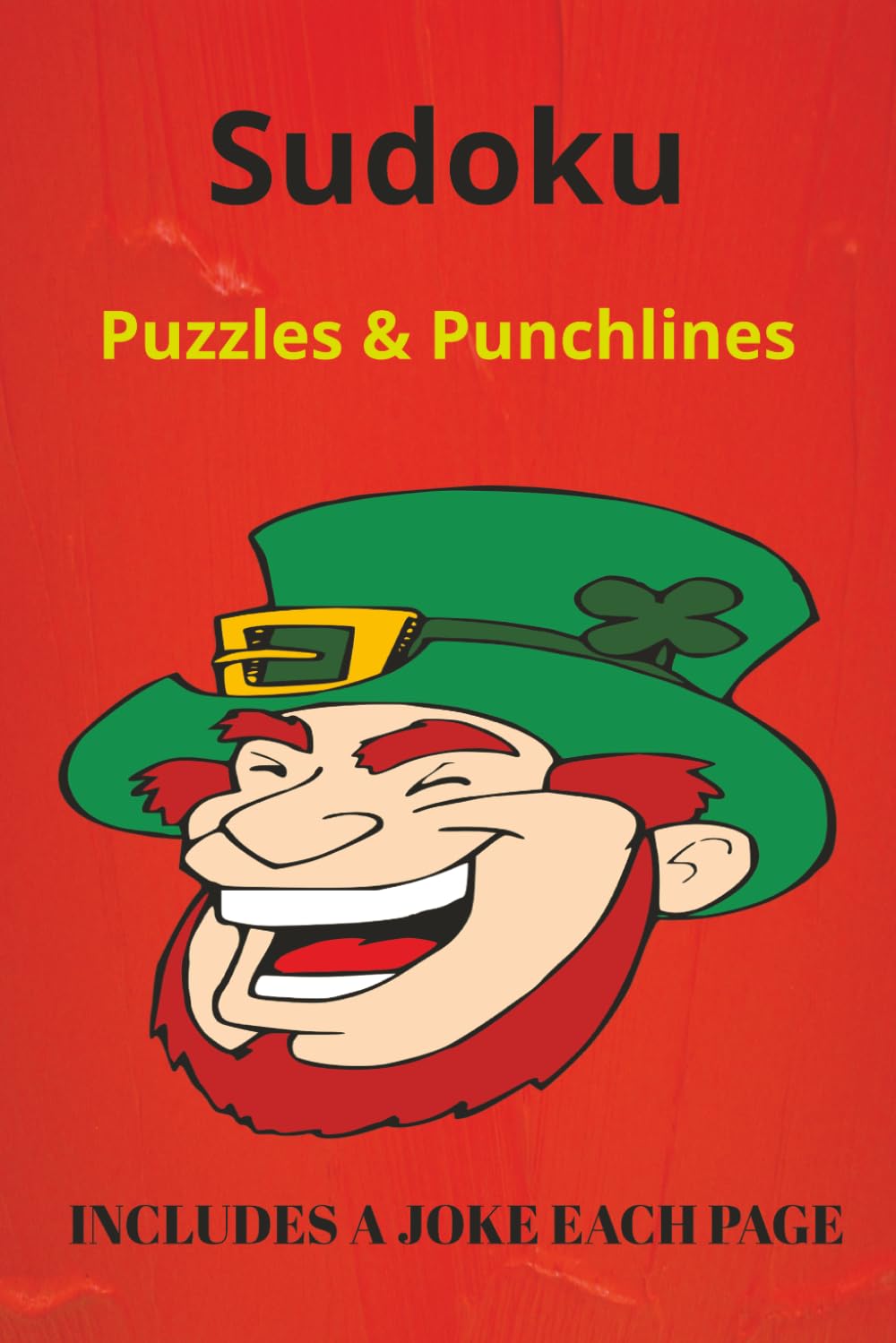 Puzzles and Punchlines Sudoku: Sudoku Puzzles for Laughter, Relaxation and Calm | 6x9 Inches, 114 Pages | 50+ Puzzles | Solutions Included