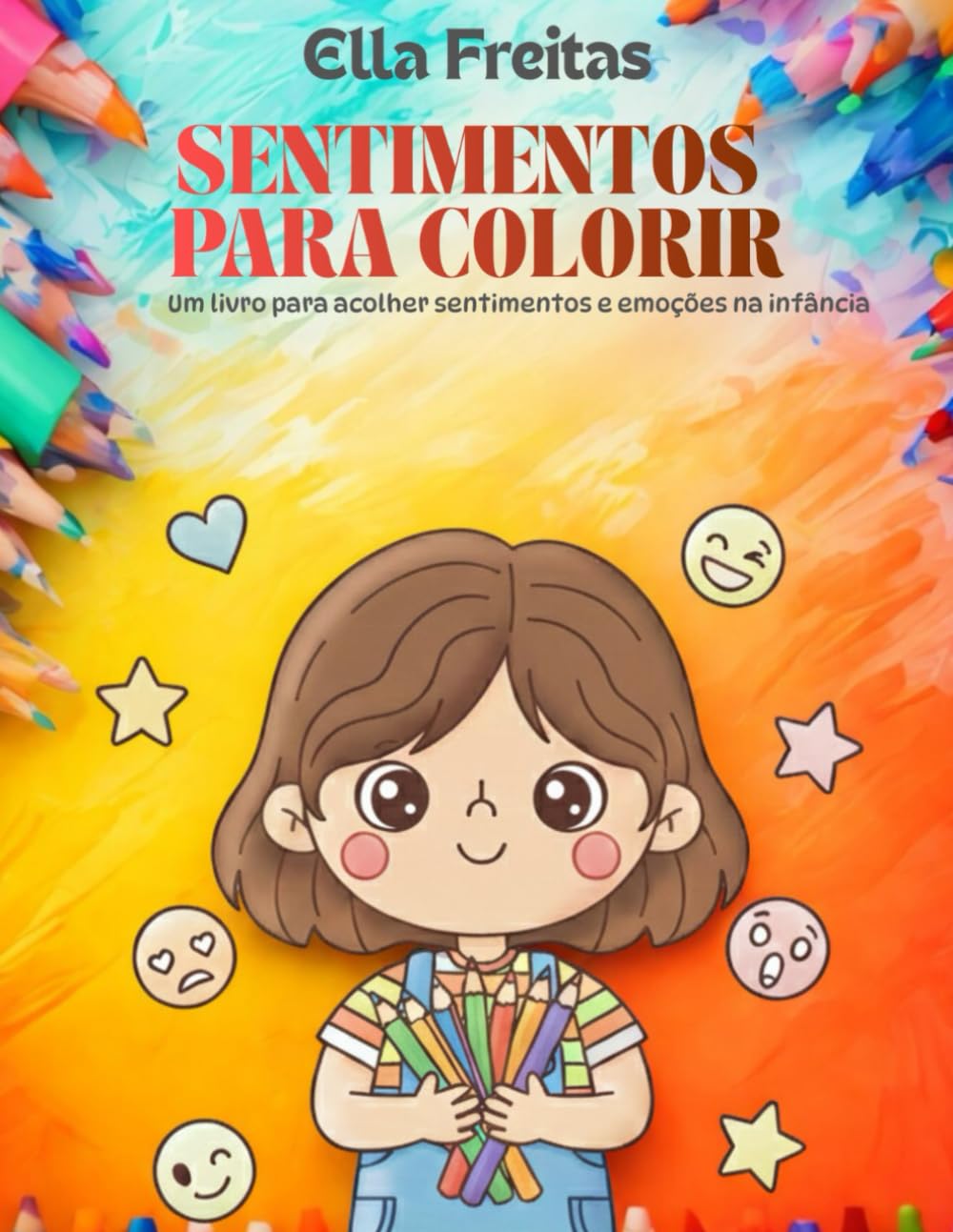 SENTIMENTOS PARA COLORIR: Um livro para acolher sentimentos e emoções na infância