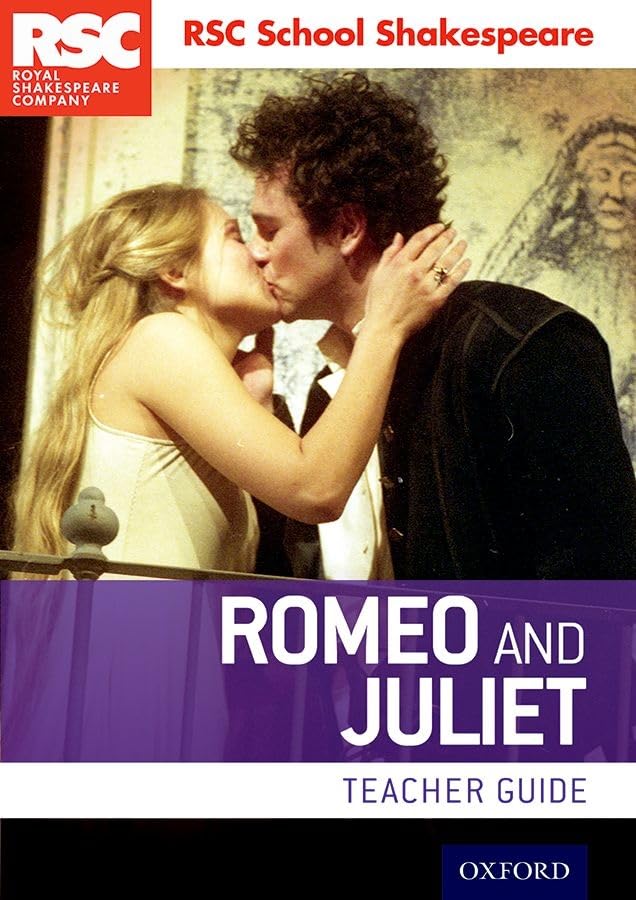 RSC School Shakespeare Romeo and Juliet: Teacher Guide