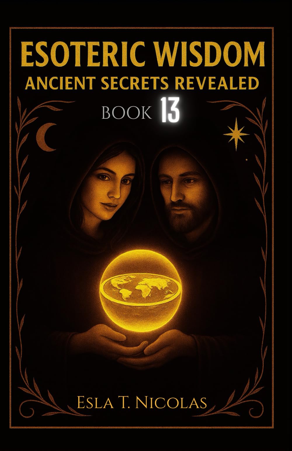 Esoteric Wisdom BOOK 13: Ancient Secrets Revealed (ESOTERIC WISDOM Book series 1-13)