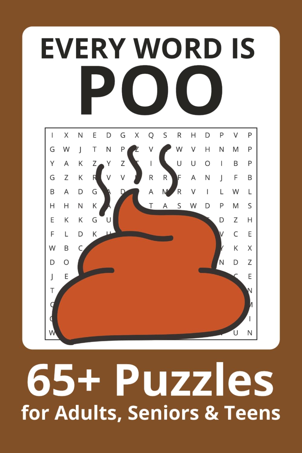Every Word Is Poo Word Search Puzzle Book: Word Searches with Easy to Read Print about Poo, Poo, Poo and more Poo | 6x9 inches| 65+ puzzles . . . Gift for Vacations, Holiday and Free Times