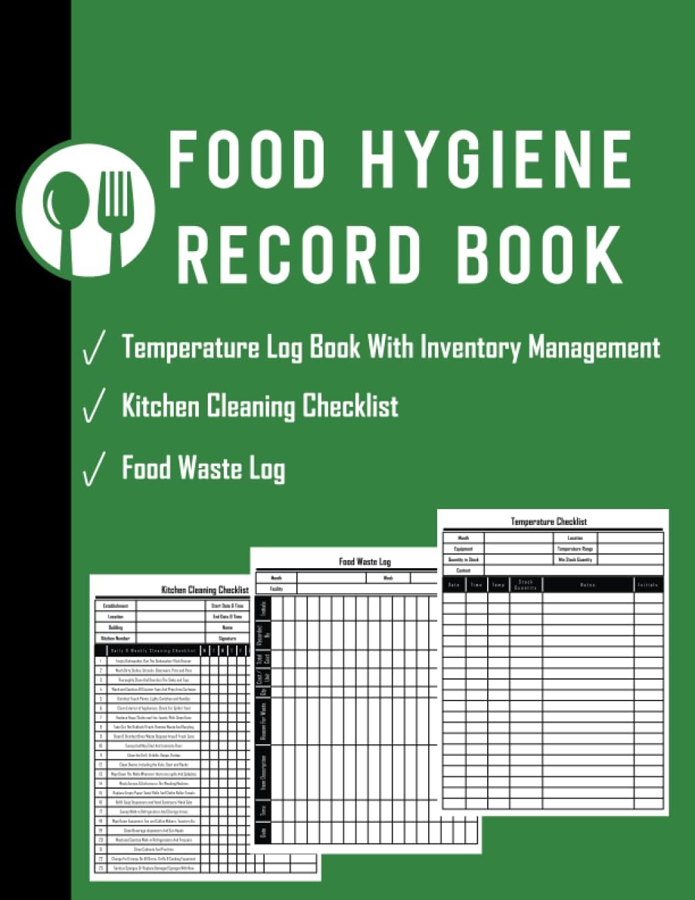 Food Hygiene Book: Food Hygiene Record Book | Contains Food/Fridge Temperature Log Book Record; Kitchen Cleaning Checklist & Food Waste Log (Perfect ... Restaurants, Caterers,โฆFor Health And Safety