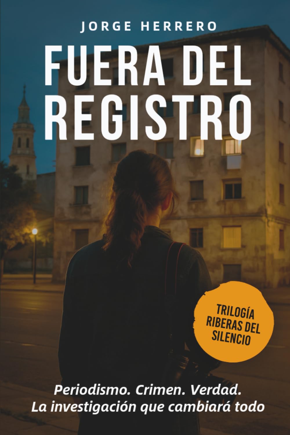 Fuera del Registro: Novela negra de investigación periodística. Okupación, crimen y una verdad incómoda en Zaragoza (Riberas del Silencio)