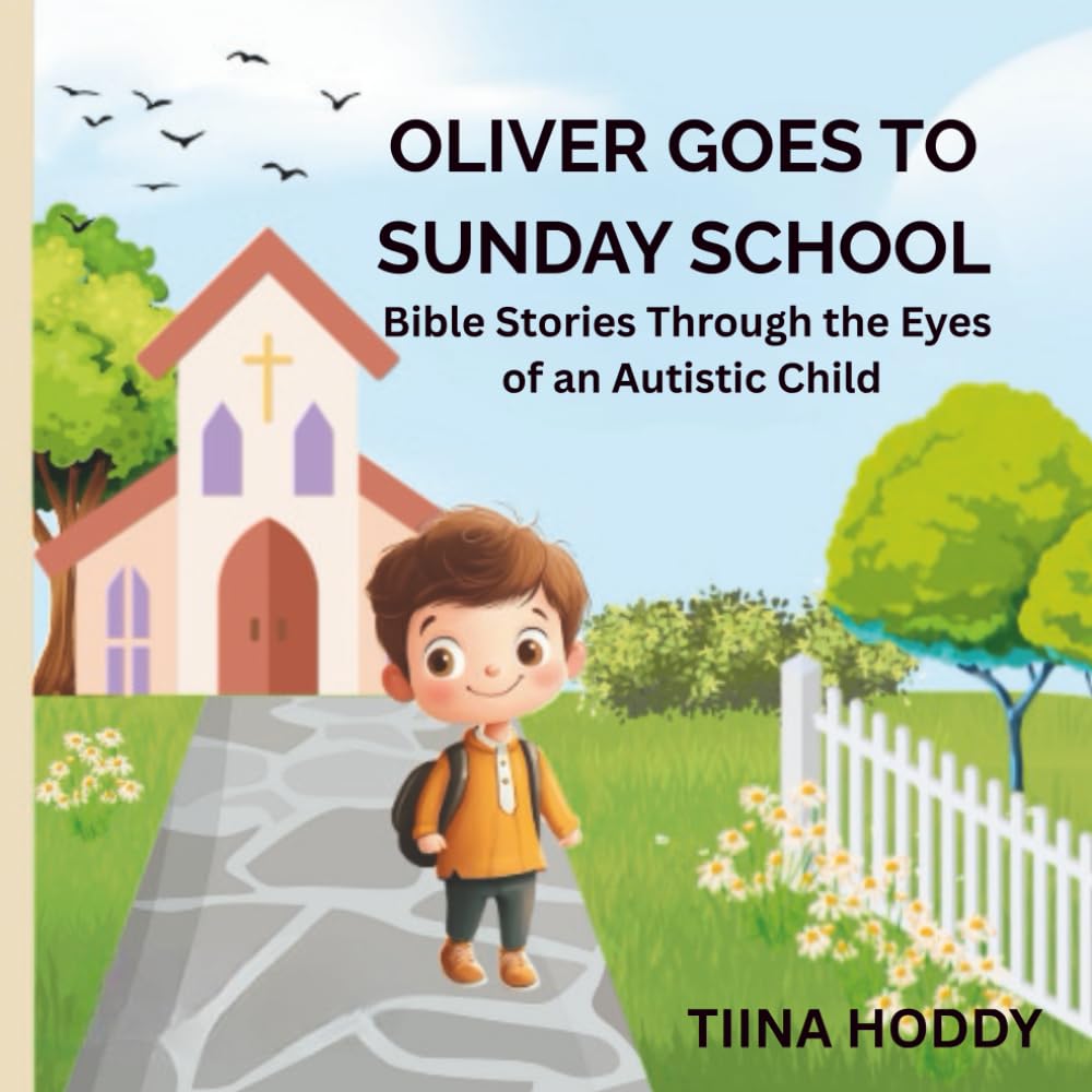 Oliver Goes to Sunday School: Bible Stories Through the Eyes of an Autistic Child (Oliver's Journey to Calm: Tools for Kids to Manage Sensory Overload