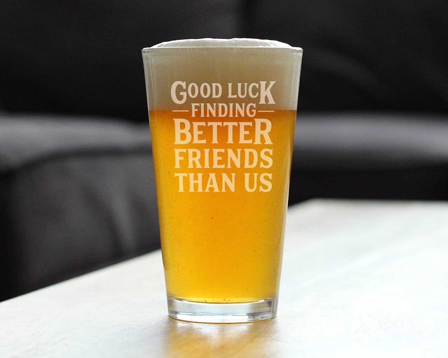 Good Luck Finding Better Friends Than Us - Pint Glass for Beer - Funny Farewell Gift For Best Friend Moving Away - 16 oz Glasses - Image 2
