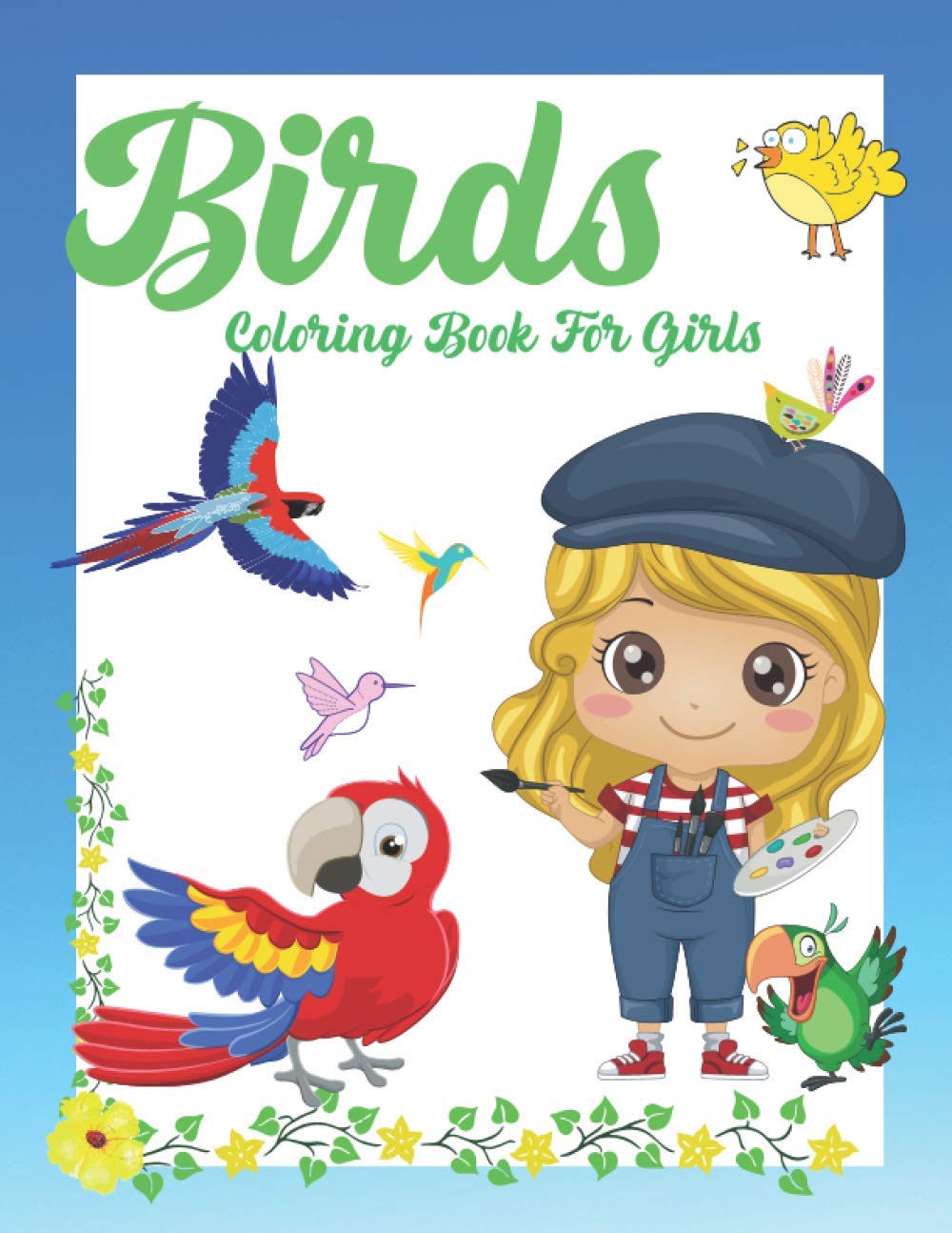 Birds Coloring Book For Girls.: Beautiful Coloring Pages For Girls 6-9 years old who love birds and nature. (Incredible Coloring Book For Girls 6-9 Ages.)