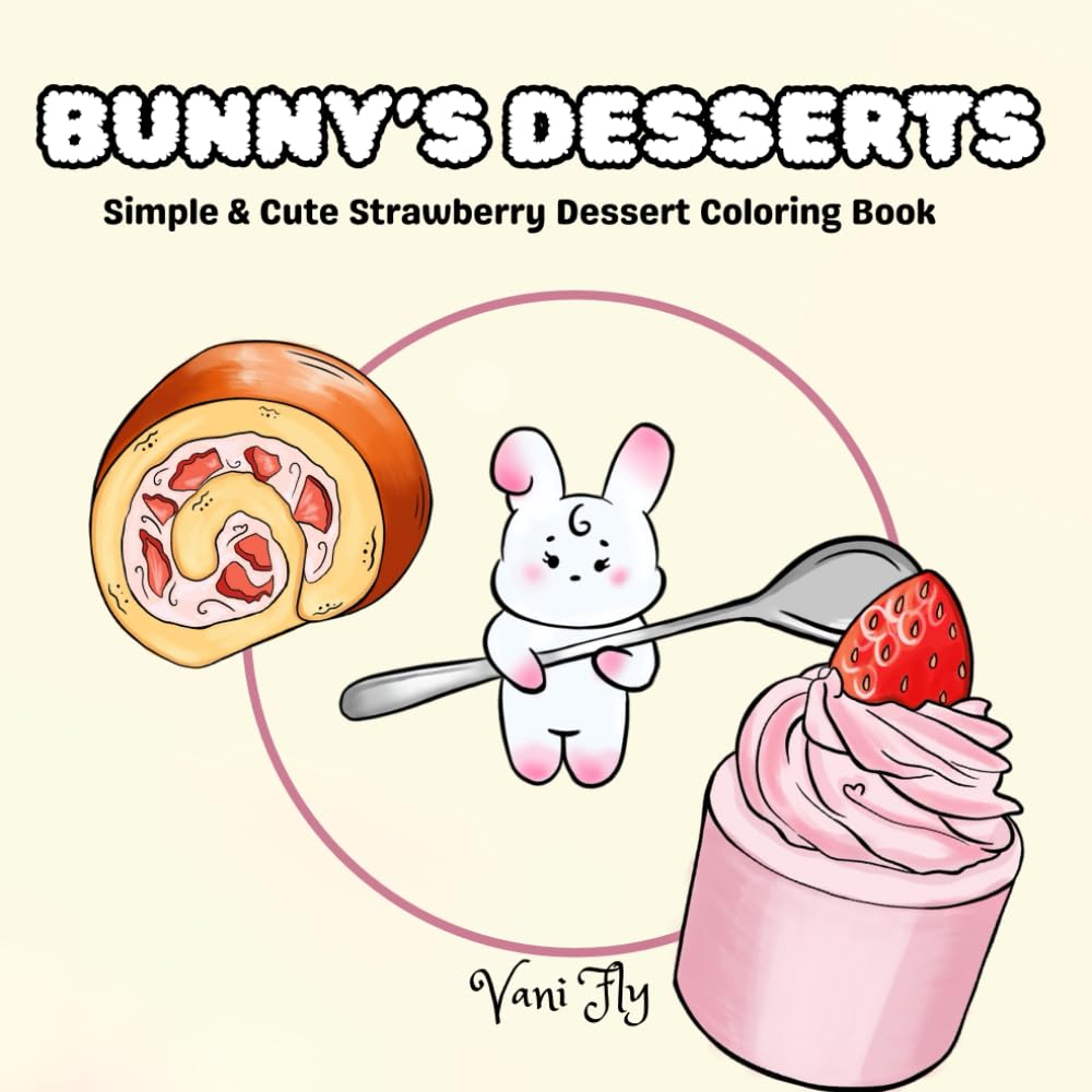 Bunny‘s Desserts: Simple & Cute Strawberry Dessert Coloring Book