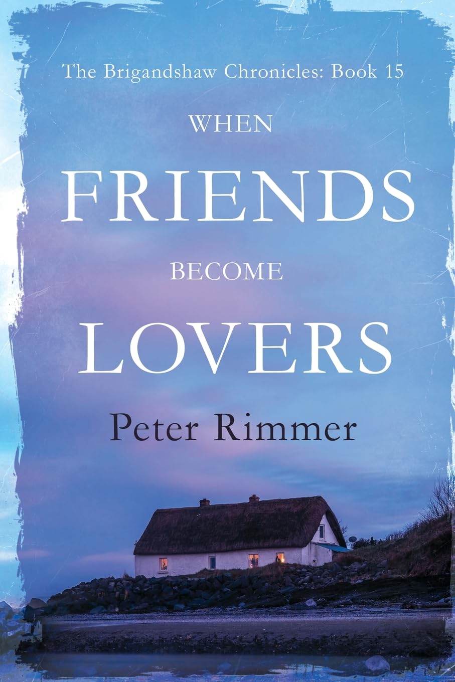 When Friends Become Lovers: A captivating historical come to life series (The Brigandshaw Chronicles)