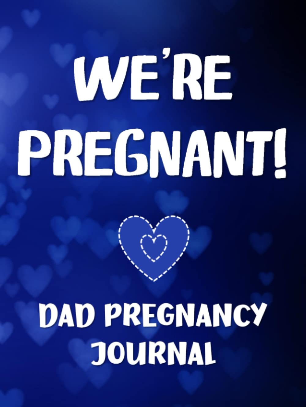 We're Pregnant: Dad Pregnancy Journal - Fun Guided Prompts & Memory Keepsake Book For Father and New Baby - Expecting You Diary Week by Week