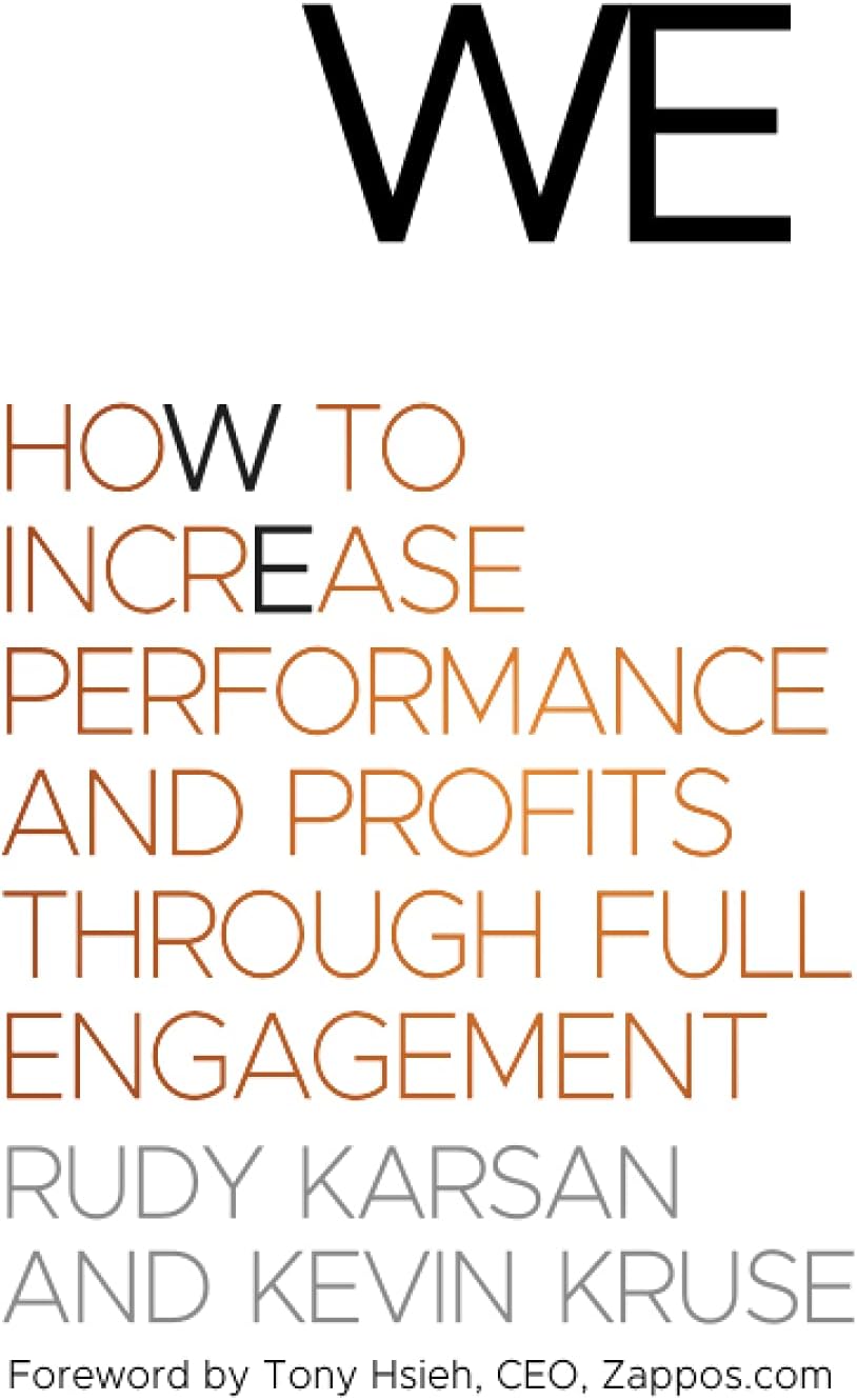 We: How to Increase Performance and Profits through Full Engagement