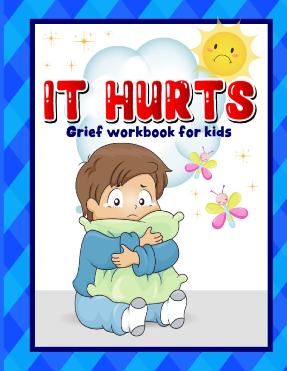 It Hurts Grief Workbook For Kids Activities To Help Children Cope With Grief And Loss Larsen Kira Books Amazon Ca