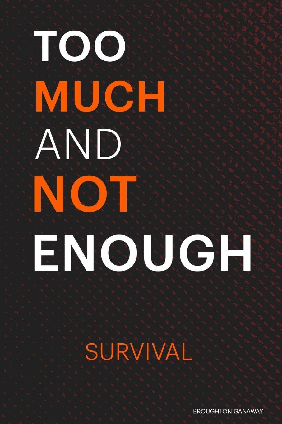 Too Much and Not Enough: Survival: 1