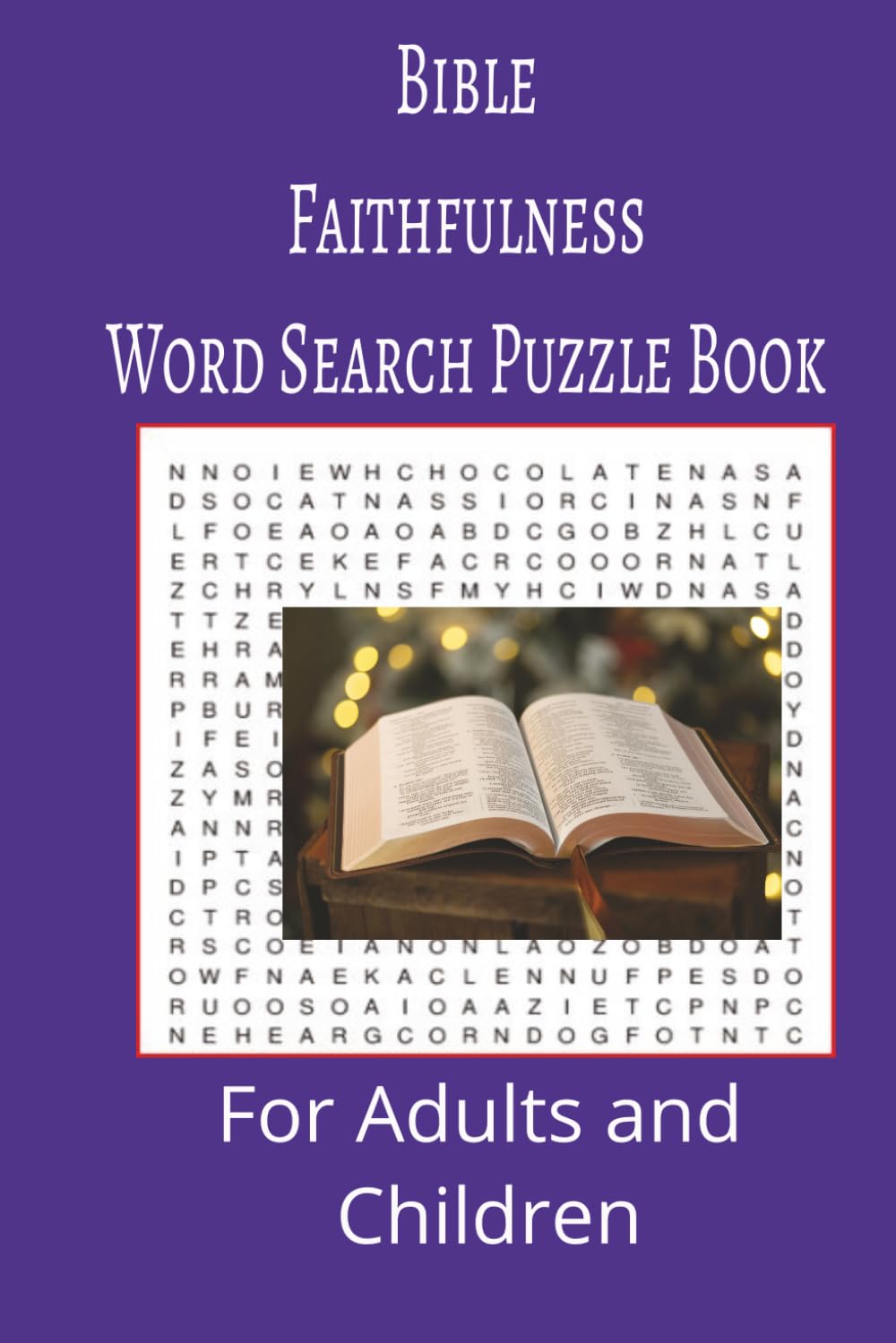 Bible Faithfulness Word Search Puzzle Book: Bible Faithfulness Word search puzzle book for adults, seniors and teens, featuring 55 puzzles with solutions. 6x9 with 495 words.