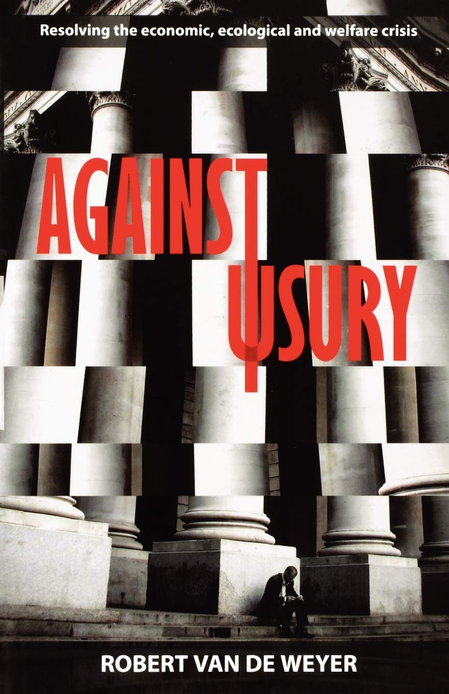 Against Usury: Resolving The Economic And Ecological Crisis