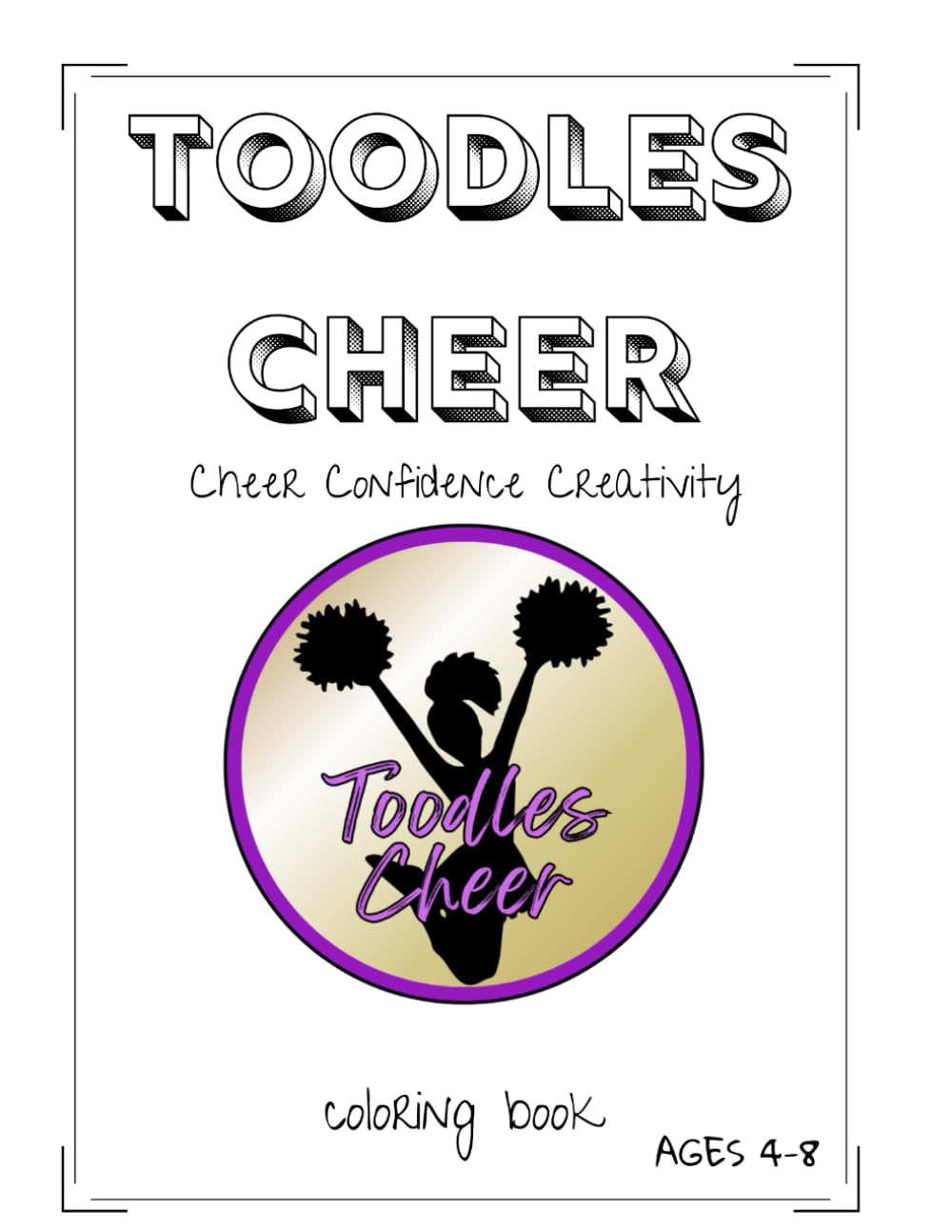 Toodles Cheer Coloring Book: Cheer • Confidence • Creativity (Ages 4–8)
