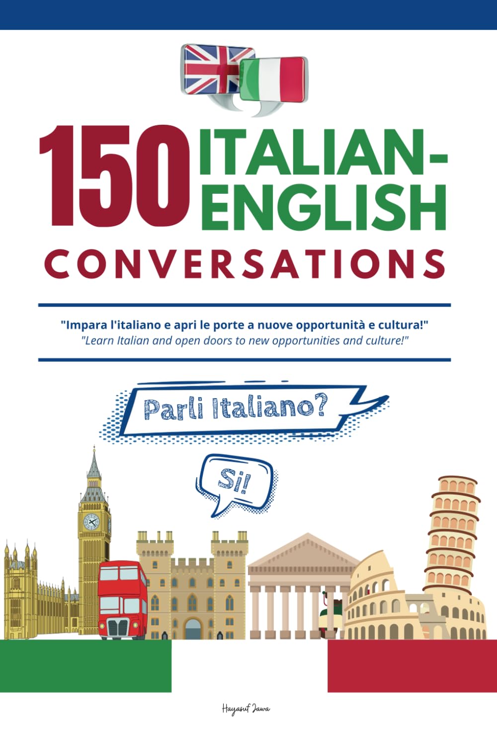 Italian Conversation: 150 Essential Dialogues for Real-Life Communication