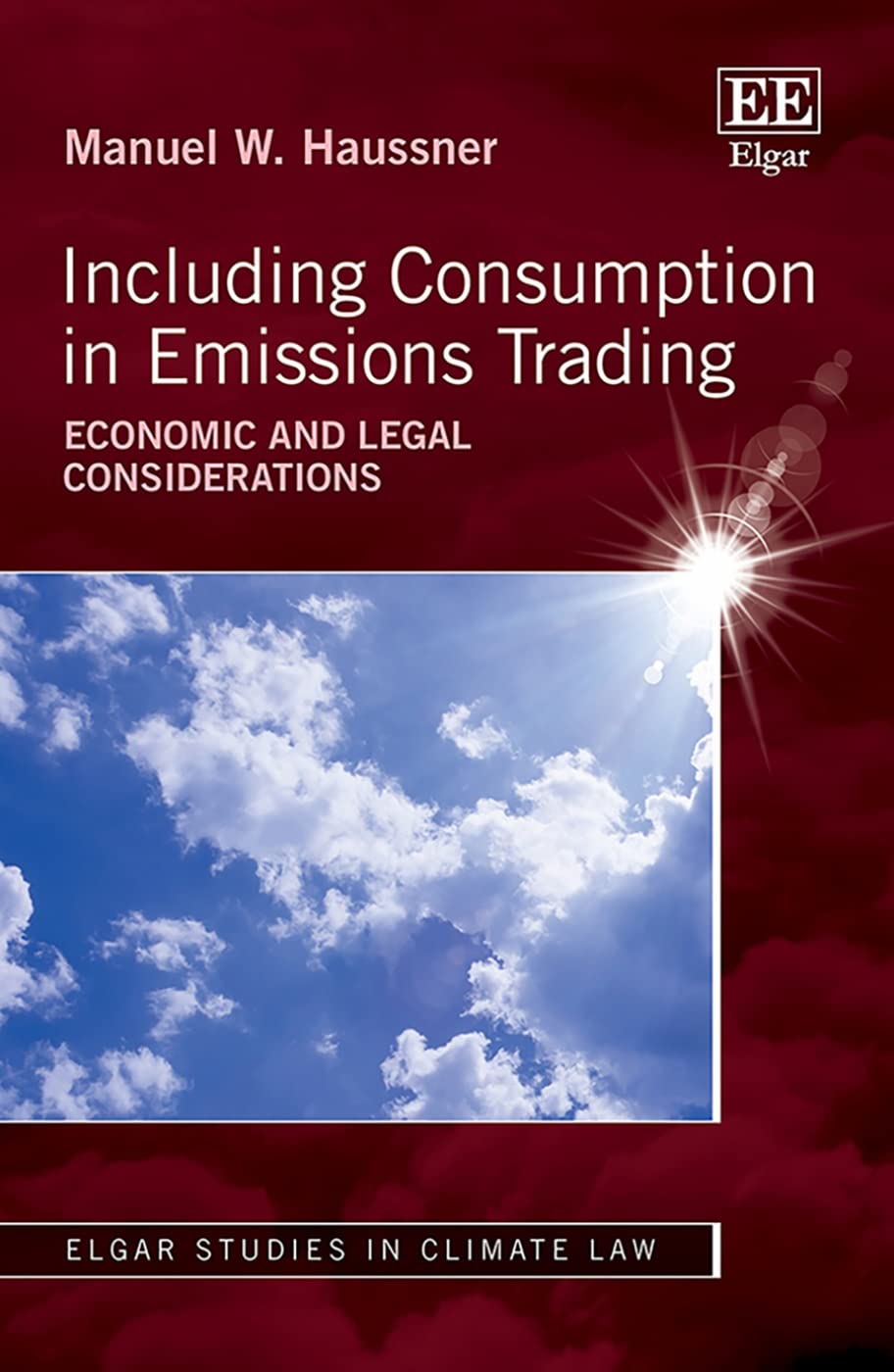 Buy Including Consumption in Emissions Trading: Economic and Legal Considerations (Elgar Studies in Climate Law) — BookShops.in