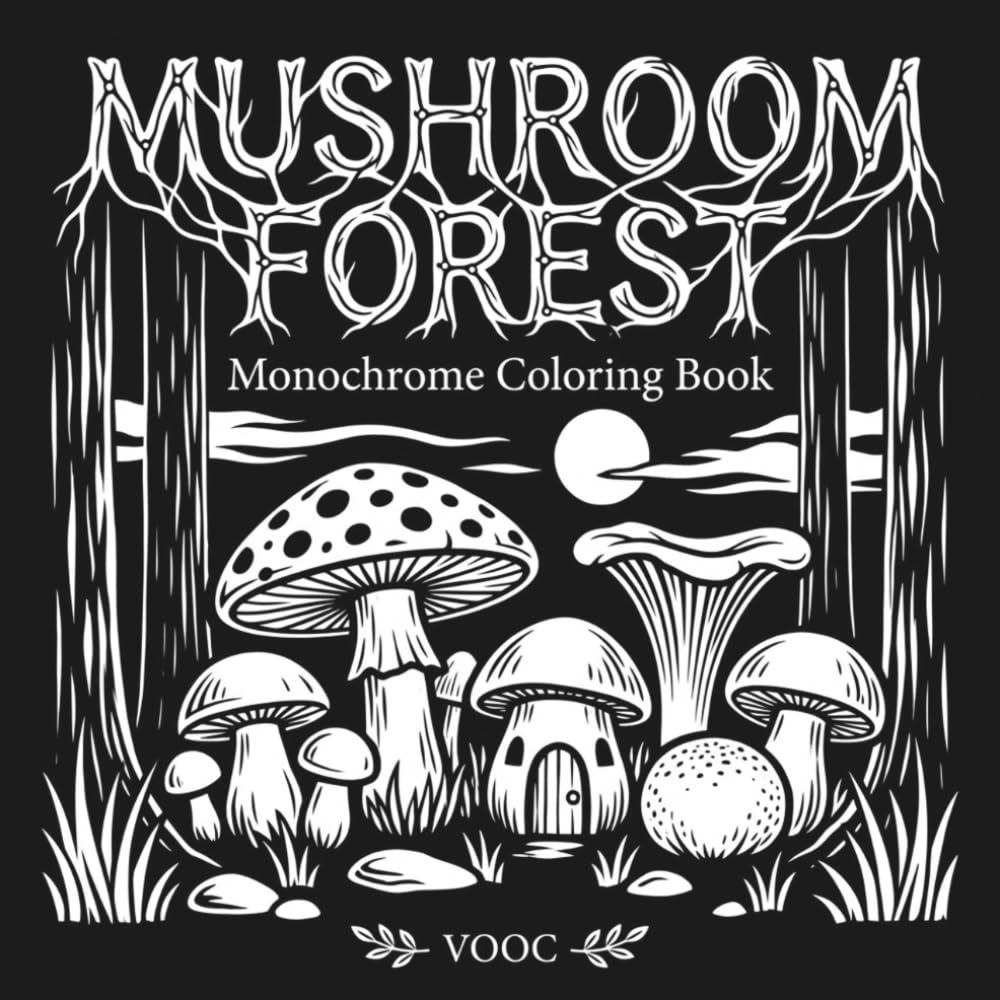 Mushroom Forest: Monochrome Coloring Book with 40 Black Background Fungi, Toadstool and Enchanted Woodland Designs for Relaxation and Stress Relief (Monochrome Escape Coloring)
