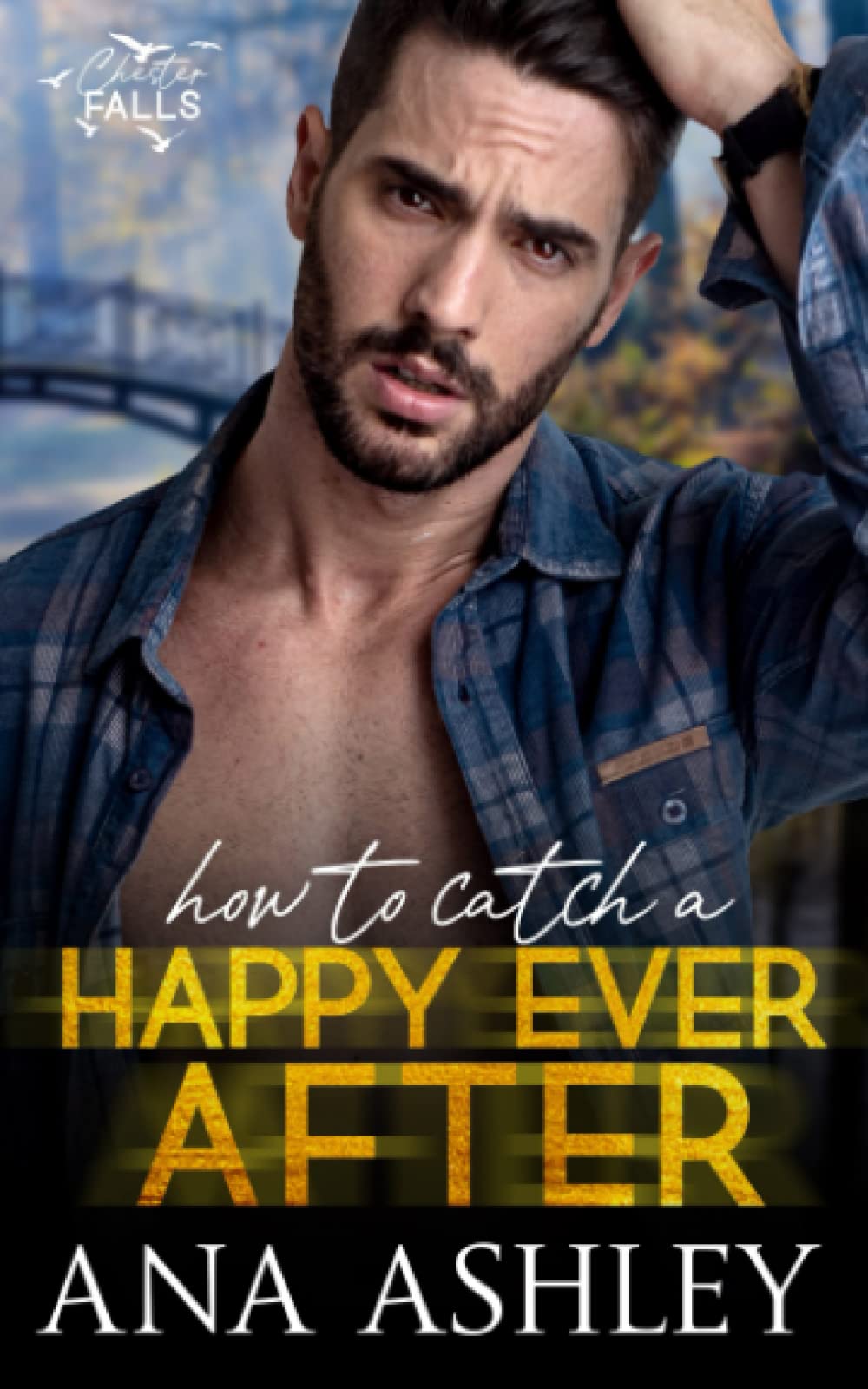 How to Catch a Happy Ever After (Chester Falls)