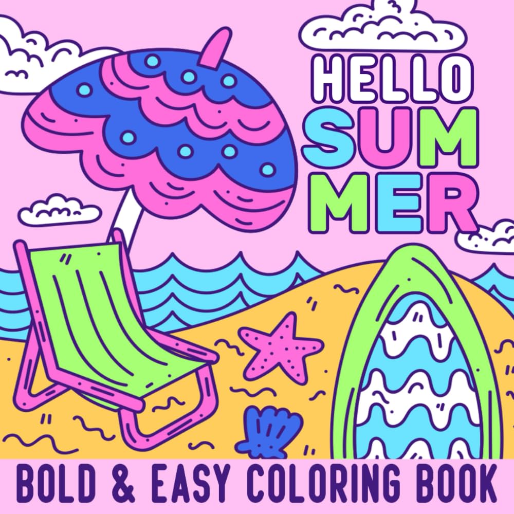 Hello Summer Bold and Easy Coloring Book: 50 Simple and Fun Summer Scenes Pages With Bold Lines for Kids and Adult - Features: Beach Scenes, Sandcastle, Tropical Flowers, Mermaids... and more