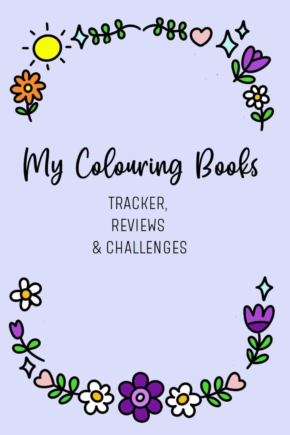 Colouring Book Tracker: Organize, Review, and Celebrate Your Colouring Journey