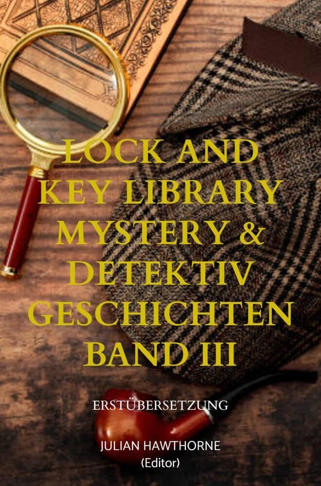 Lock and Key Library Mystery & Detektiv Geschichten Band III: Erstübersetzung
