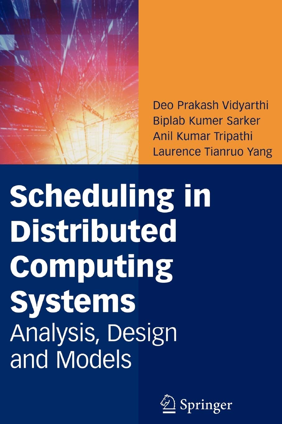 Scheduling in Distributed Computing Systems: Analysis, Design and Models