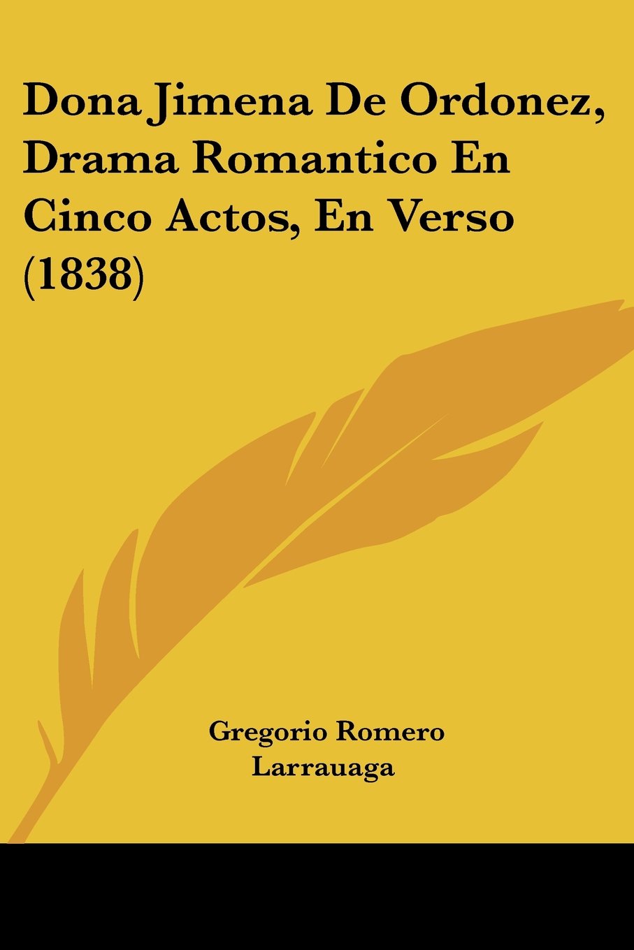 Dona Jimena De Ordonez, Drama Romantico En Cinco Actos, En Verso (1838)