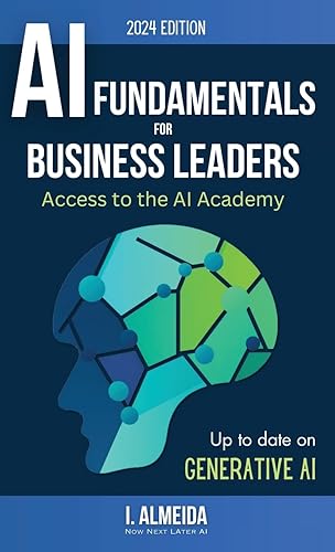 Artificial Intelligence Fundamentals for Business Leaders: Up to Date With Generative AI: 1 (Byte-Sized Learning)