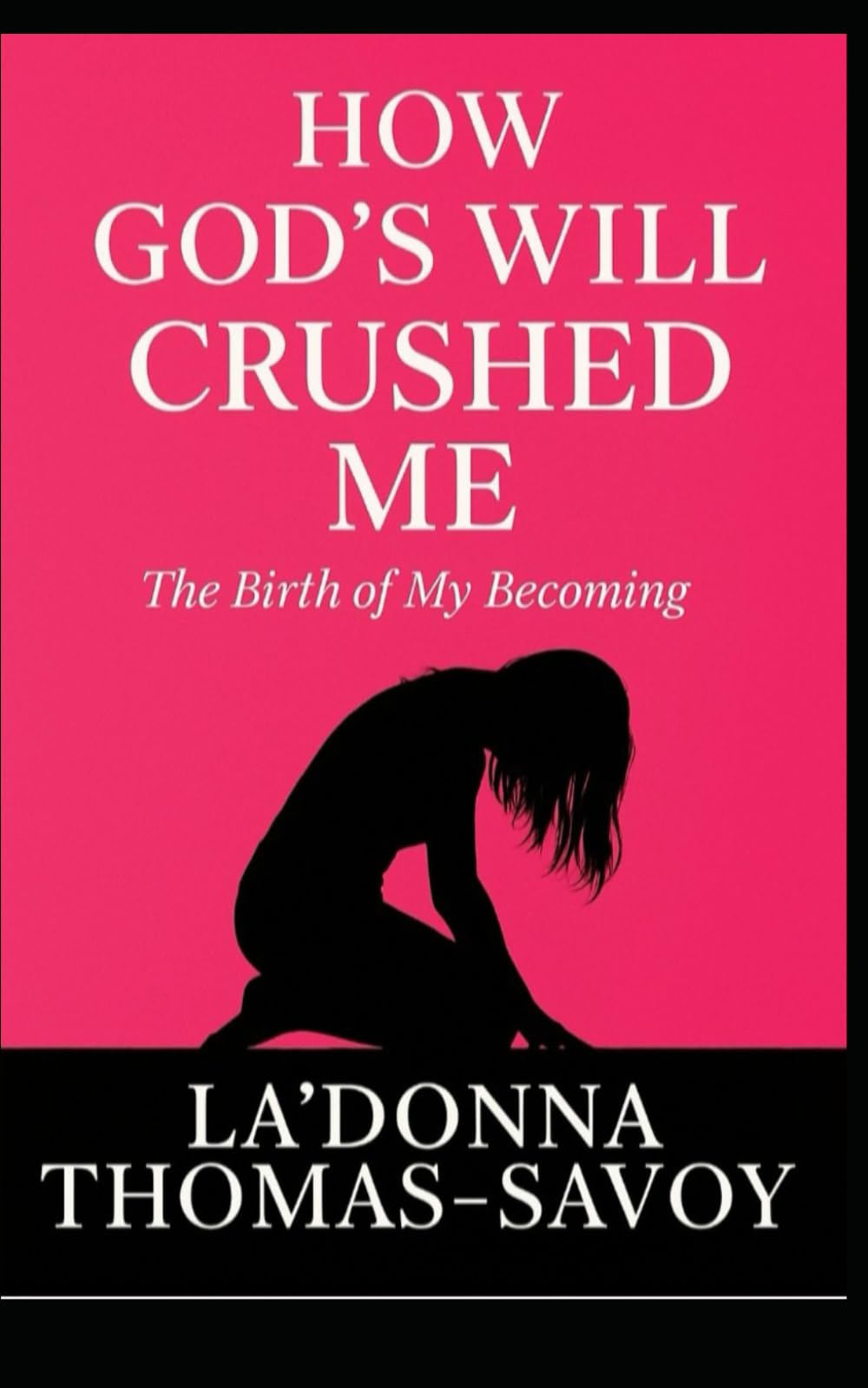 How God's Will Crushed Me