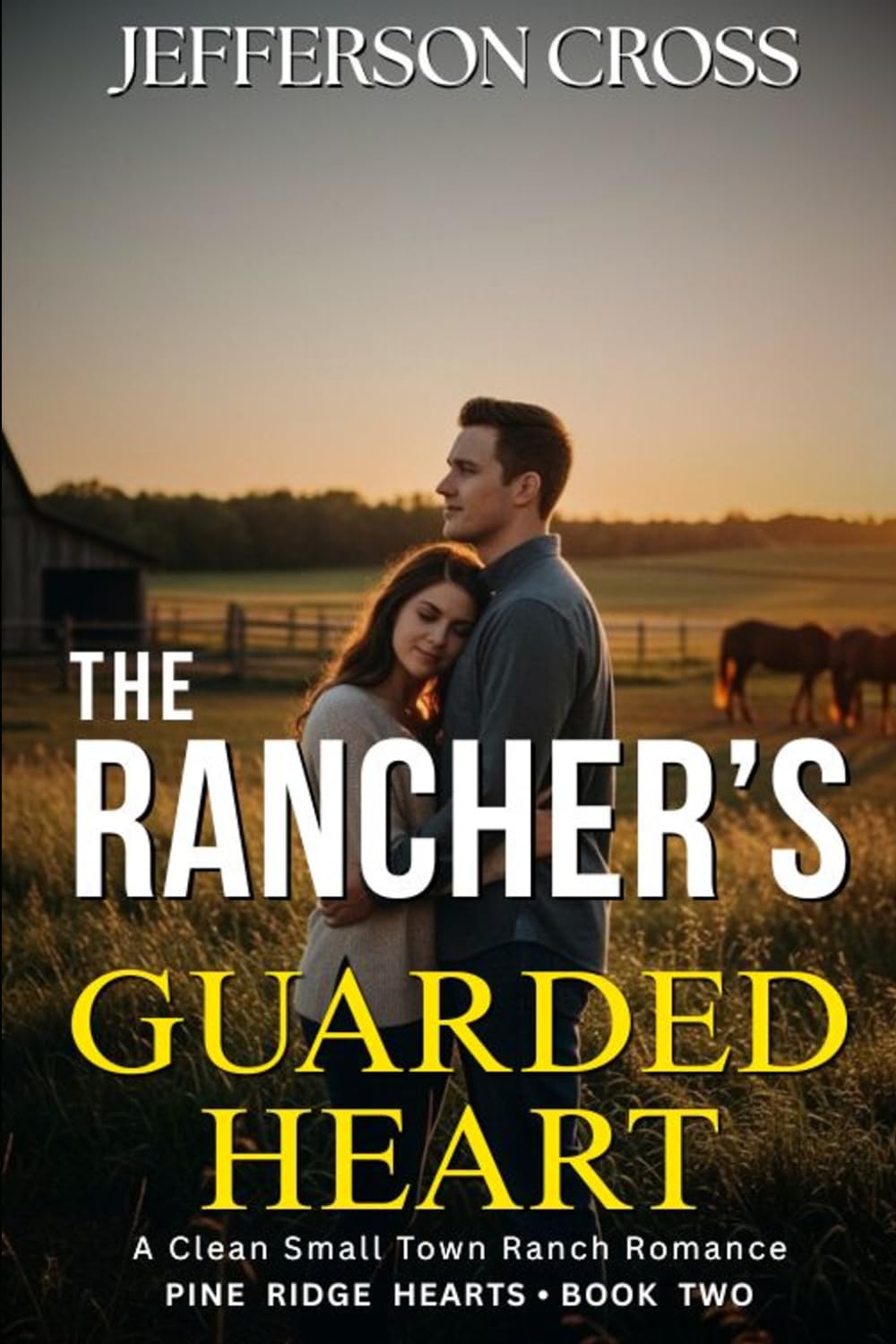 The Rancher's Guarded Heart: A Clean Small-Town Ranch Romance: 2 (Pine Ridge Hearts Series)