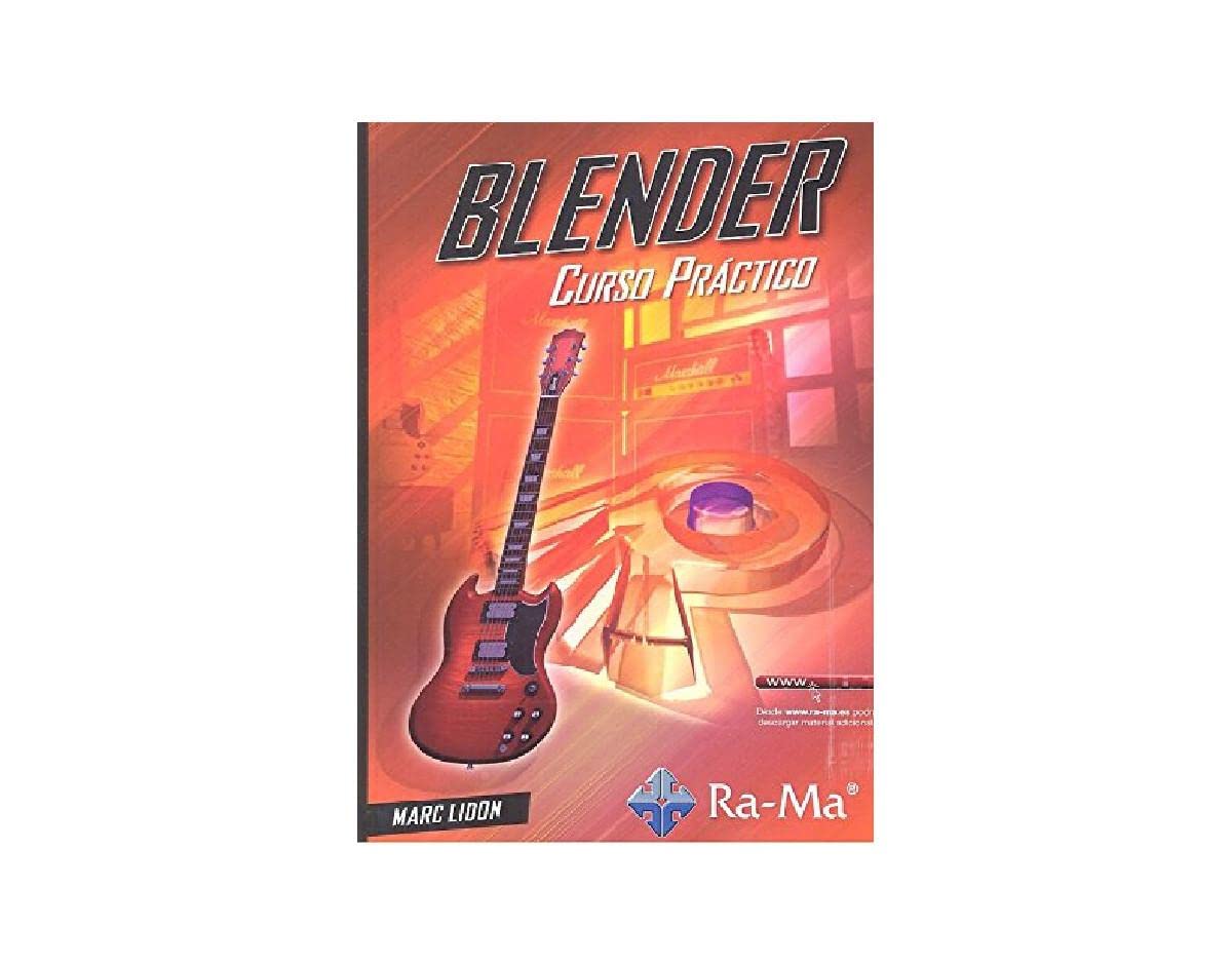 BLENDER. Curso práctico (INFORMATICA GENERAL)
