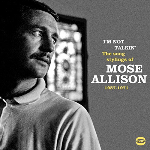 I'm Not Talkin: Song Stylings Of Mose Allison