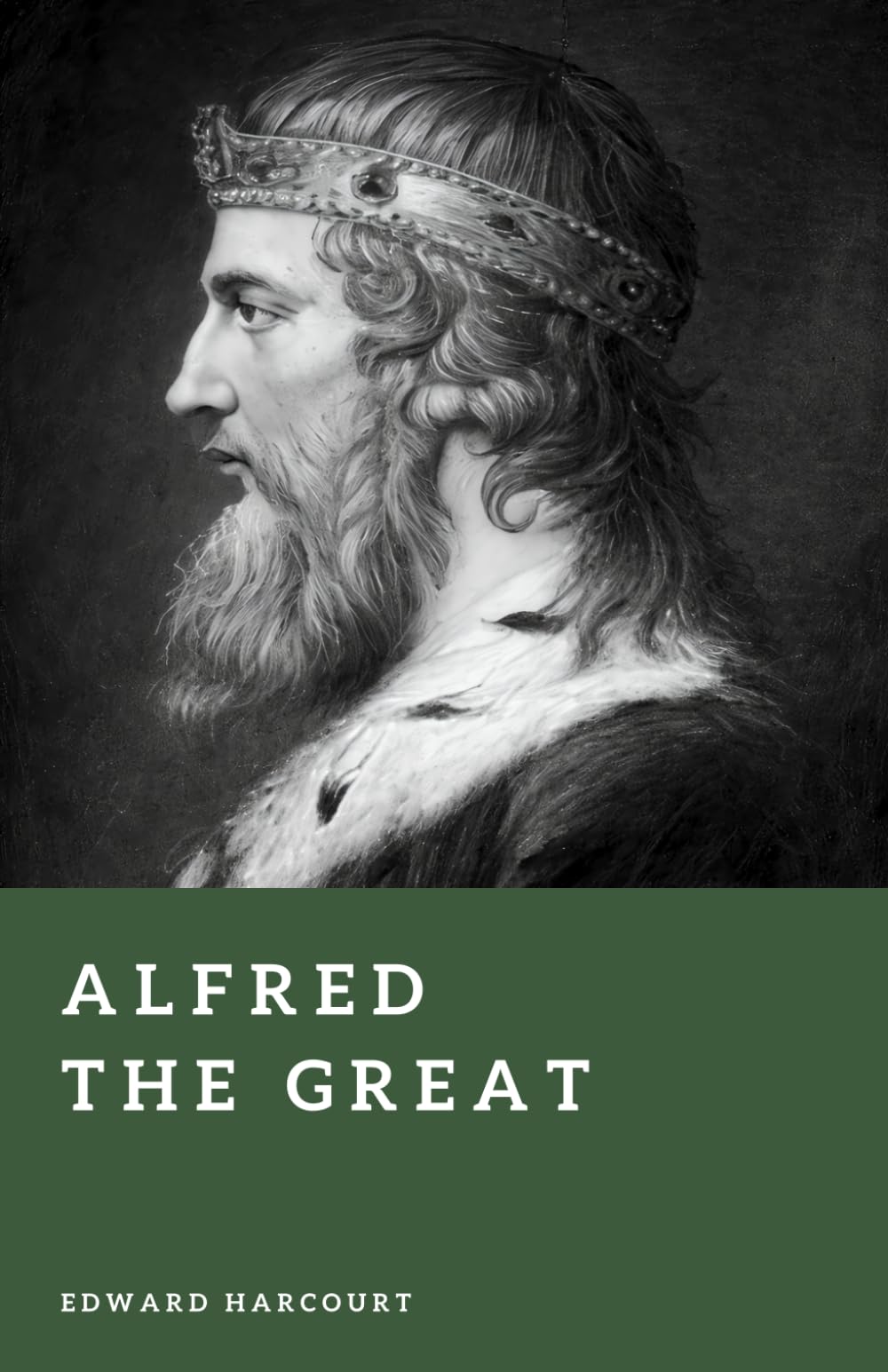 Alfred the Great: Defender of Anglo-Saxon England (Forgotten Rulers)