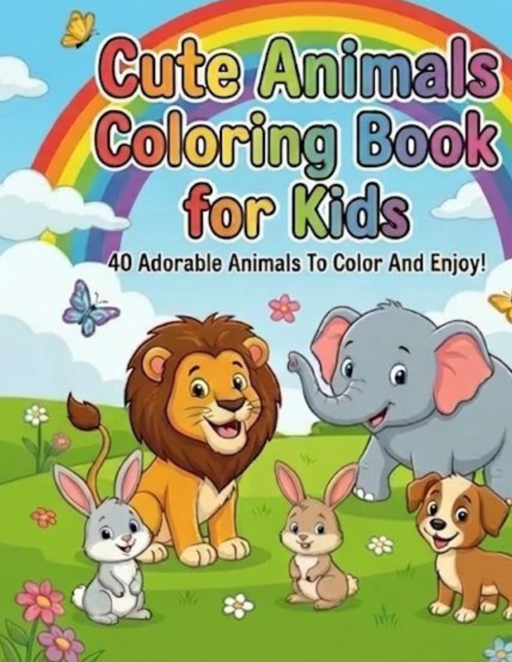 Cute Animals Coloring Book for Kids: 40 Adorable Animals To Color And Enjoy! (Fun With Animals Coloring Adventures)