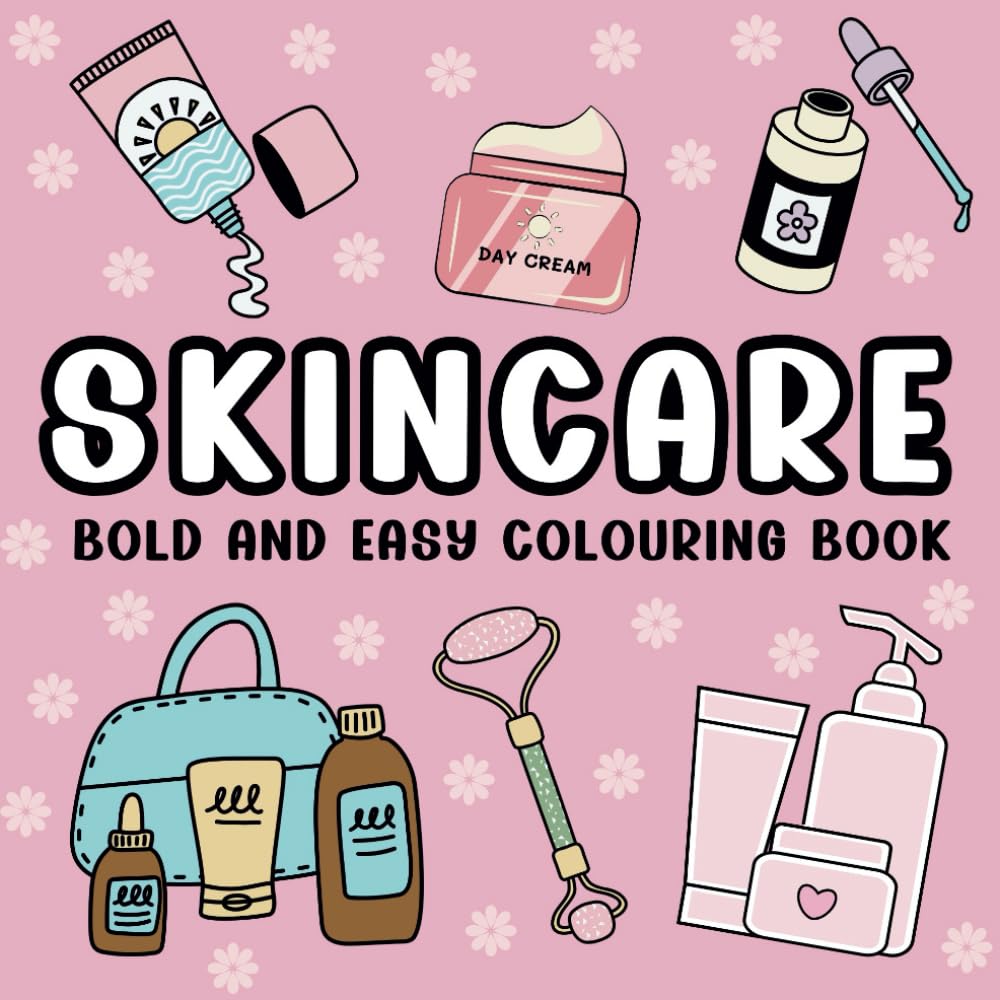 Skincare Coloring Book for Adults and Kids, Bold and Easy, Simple and Big Designs for Relaxation Featuring Skincare Products and Beauty Tools (Bold & Easy Coloring)